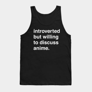 Introverted But Willing to Discuss Anime Tank Top